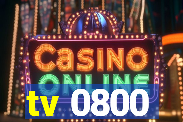 tv 0800